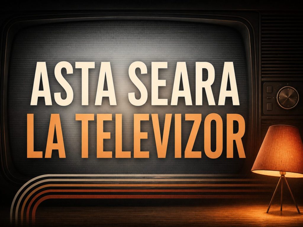 Asta seara la televizor