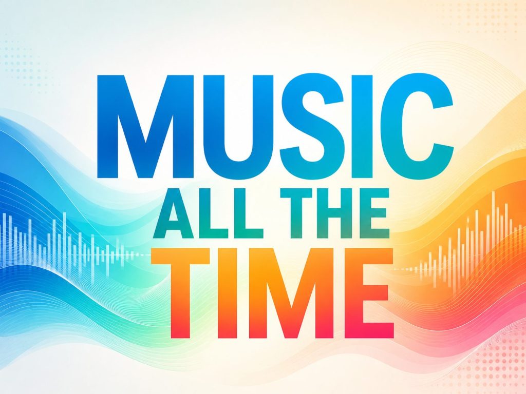 Music All The Time